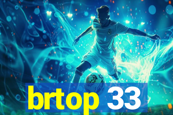 brtop 33